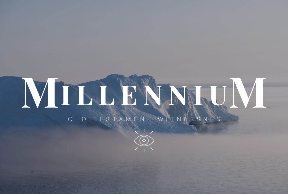 Millennium: Old Testament Witnesses